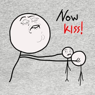 Now kiss funny T-Shirt